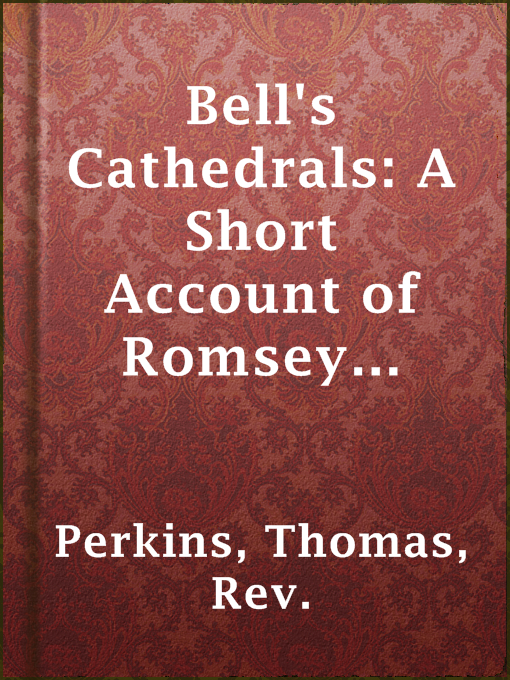 Title details for Bell's Cathedrals: A Short Account of Romsey Abbey by Rev. Thomas Perkins - Available